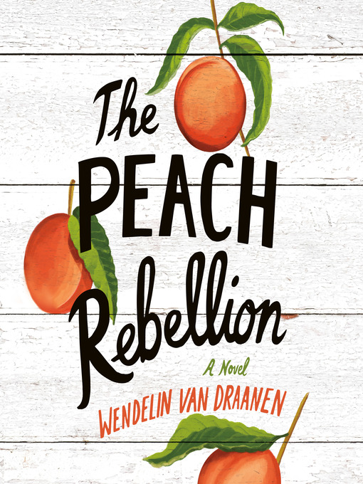 Title details for The Peach Rebellion by Wendelin Van Draanen - Available